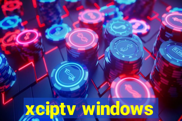 xciptv windows